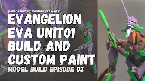 Evangelion Eva Unit-01 Part 1: Build and Custom Painting- NERV edition. Model Build Episode 03