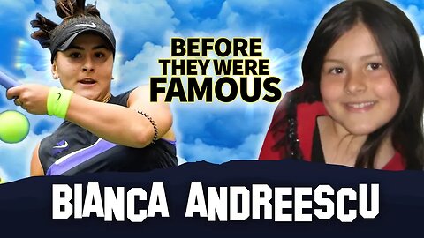 Bianca Andreescu | Before They Were Famous | 2019 US Open Winner