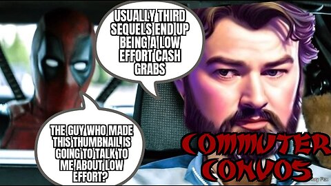 Commuter Convos: Episode 0.9895 Going to See Deadpool