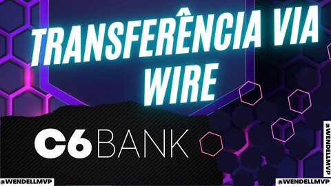 🟣 C6 GLOBAL | O QUE É WIRE TRANSFER OU TRANSFERENCIA INTERNACIONAL ? #c6bank