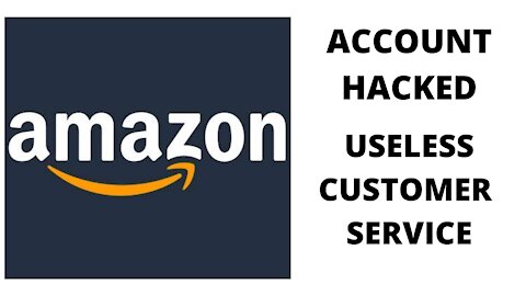 06 26 21 Amazon account hacked, customer service is USELESS