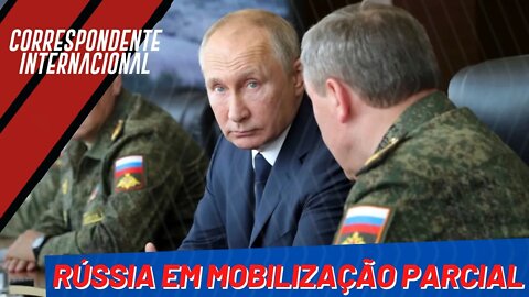 Rússia em mobilização parcial - Correspondente Internacional nº 112 - 22/09/22