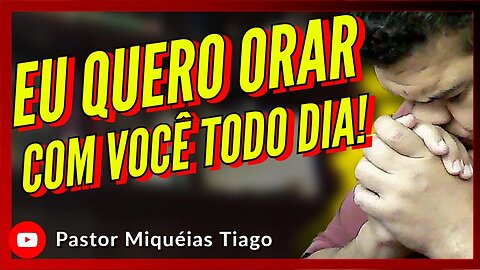 Convite à Oração - Pastor Miquéias Tiago