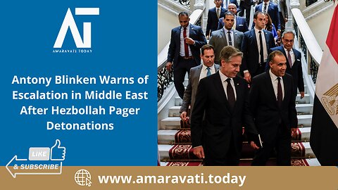 Antony Blinken Warns of Escalation in Middle East After Hezbollah Pager Detonations |Amaravati Today