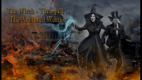 The Baker Report - The Witch – The Spell and The Anointed Warrior - September 13, 2024