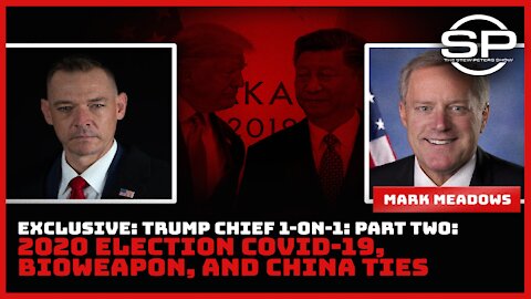 Exclusive: Trump Chief 1-on-1: Part Two: 2020 Election Covid-19, Bioweapon, and China Ties