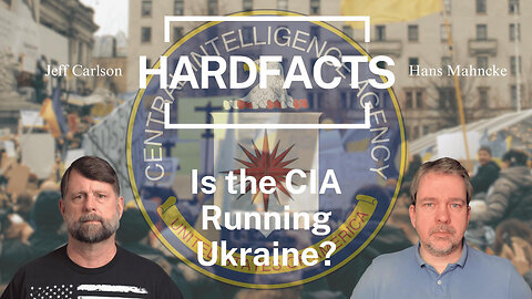 Is the CIA Running Ukraine? | HARDFACTS