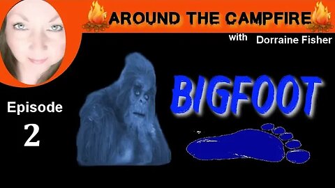 Around the Campfire | Bigfoot Ep2