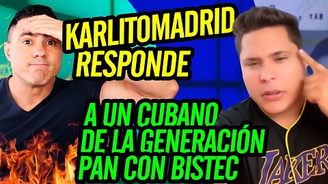 💪 Karlitomadrid responde a un cubano de la generación pan con bistec 💪