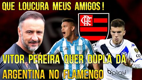 QUE LOUCURA MEUS AMIGOS! VITOR PEREIRA PEDE 2 REFORÇOS DA ARGENTINA PARA O FLAMENGO - É TRETA!!!