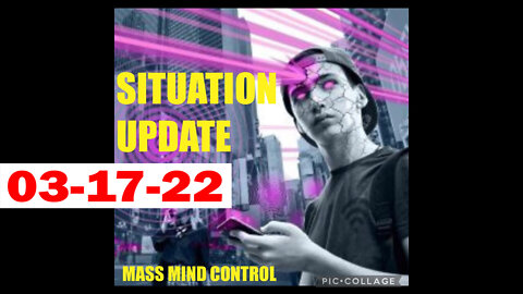 SITUATION UPDATE 03/17/2022 - PATRIOT MOVEMENT