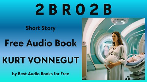 2 B R 0 2 B - A Short Story - by Kurt Vonnegut - Best Audio Books for Free