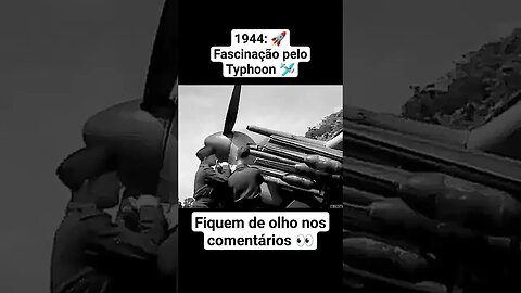 1944: 🚀 Fascinação pelo Typhoon 🛩️ #ww2 #war #guerra