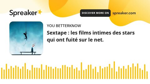 Sextape : les films intimes des stars qui ont fuité sur le net.