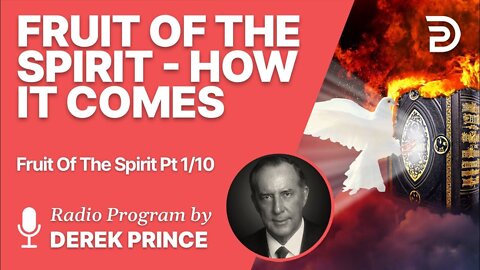 Fruit of The Spirit Pt 1 of 10 - How Fruit Comes - Derek Prince