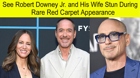 See Roberts Downey Jr. And his wife stun during rare red carpet appearance