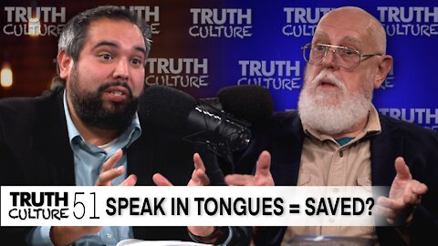 “Speaking In Tongues = Saved?” | Truth Culture Ep. #51