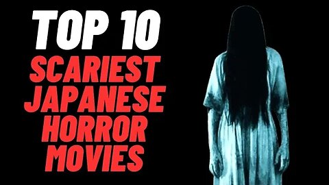 Top 10 Scariest Japanese Horror Movies