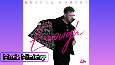 Branan Murphy- Enough ~Music Ministry~