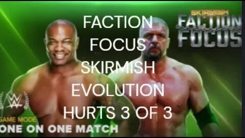 WWE 2K23 MYFACTION LIVE EVENT FACTION FOCUS SKIRMISH EVOLUTION HURTS 3 OF 3