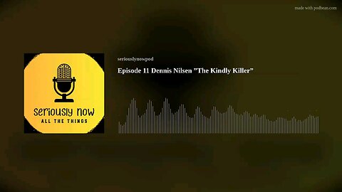 Episode 11 Dennis Nilsen "The Kindly Killer"