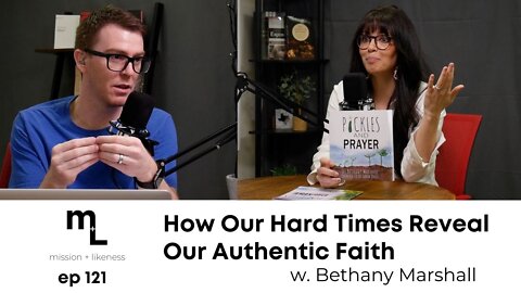 Hard Times Reveal Our Authentic Faith with Bethany Marshall