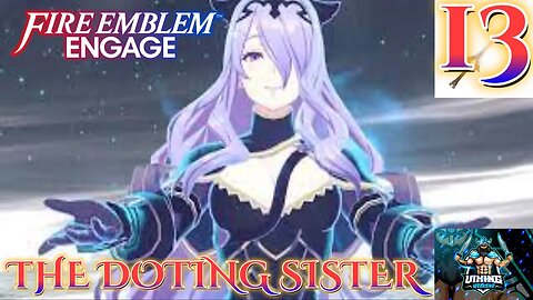 Fire Emblem Engage Playthrough Part 13: The Doting Sister