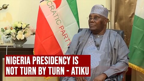 ATIKU: Nigeria Presidency is not TURN BY TURN but a democratic process that entails negotiation