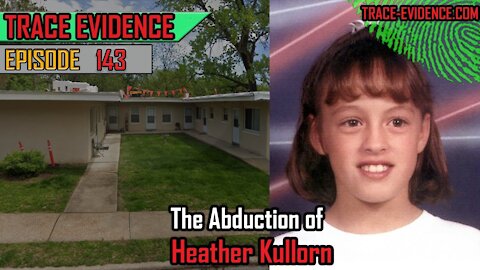 143 - The Abduction of Heather Kullorn