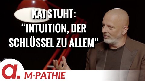 M-PATHIE – Zu Gast heute: Kai Stuht – “Intuition, der Schlüssel zu allem”