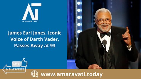 James Earl Jones, Iconic Voice of Darth Vader, Passes Away at 93 | Amaravati Today