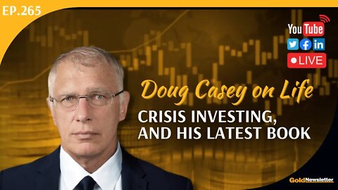 Doug Casey on Life, Crisis Investing, and His Latest Book