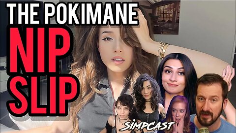 Pokimane Had an Accidental 'Nip Slip'! SimpCast w/ Nick Rekieta, Chrissie Mayr, Melonie Mac, Venti