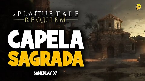 A Plague Tale: Requiem - Capela sagrada / Gameplay 37