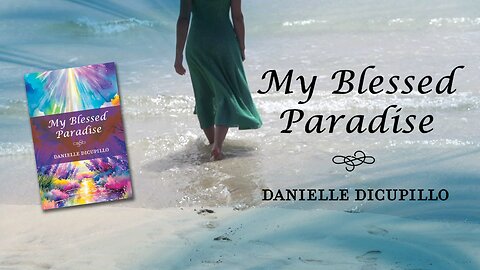 Danielle DiCupillo – My Blessed Paradise