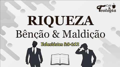 Riqueza: Bênção & Maldição