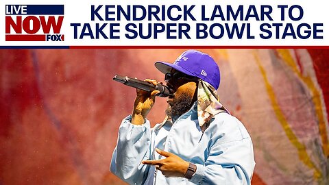 Kendrick Lamar to headline Super Bowl Halftime Show | LiveNOW from FOX