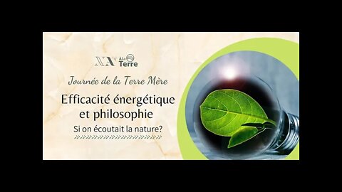 Journée de la Terre Mère 2022 - Efficacité énergétique et philosophie