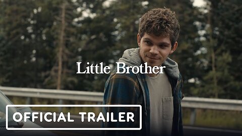 Little Brother - Official Trailer