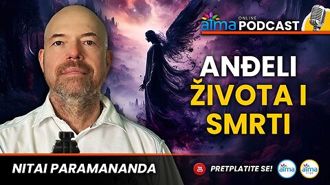 ANĐELI ŽIVOTA I SMRTI _ NITAI PARAMANANDA PODCAST