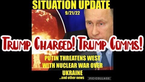 Situation Update: Putin Threatens West With Nuclear War Over Ukraine! Trump Charged! Trump Comms!