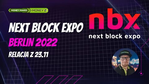 Next Block Expo - Relacja z Berlina 23.11.2022