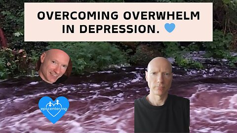 Overcoming Overwhelm In Depression. 💙