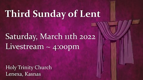 Third Sunday of Lent :: Saturday, March 11th 2023 4:00pm