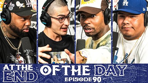 At The End of The Day Ep. 90