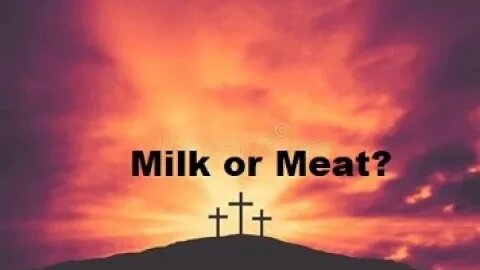 Milk or Meat. Are you living out the Word of GOD?