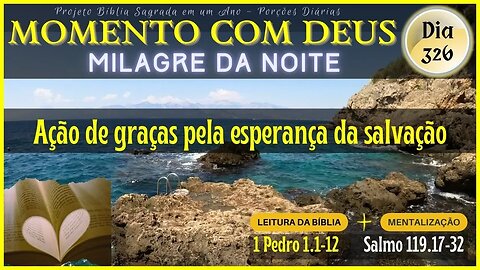 MOMENTO COM DEUS - LEITURA DIÁRIA DA BÍBLIA | MILAGRE DA NOITE - Dia 326/365 #biblia