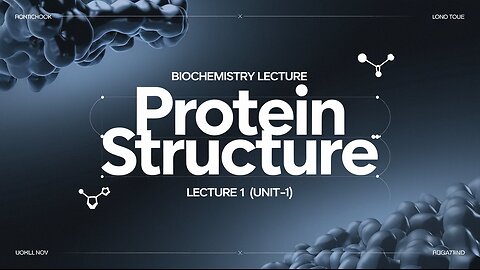 Protein Structure (UNIT-1) Lecture 1