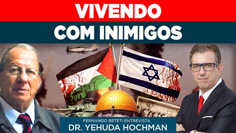 VIVENDO COM INIMIGOS CONFLITO ENTRE ISRAEL E PALESTINA | DR. YEHUDA HOCHMANN