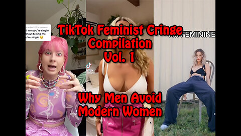 TikTok Feminist Cringe Compilation Vol. 1 | Why Men Avoid Dating Modern Women